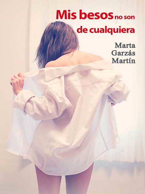 Title details for Mis besos no son de cualquiera by Marta Garzás Martín - Available